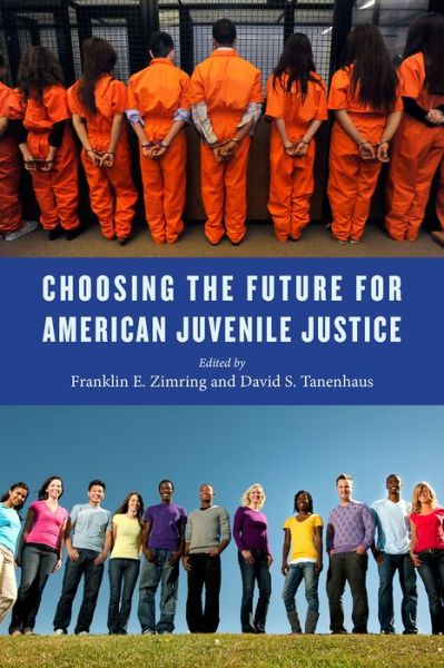 Cover for David S. Tanenhaus · Choosing the Future for American Juvenile Justice - Youth, Crime, and Justice (Paperback Book) (2014)