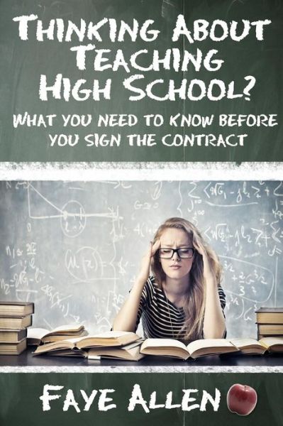 Cover for Faye Allen · Thinking About Teaching High School? What You Need to Know Before You Sign the Contract (Paperback Book) (2012)