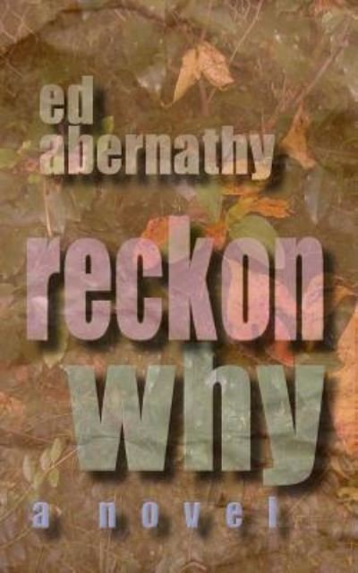 Cover for Ed Abernathy · Reckon Why (Paperback Bog) (2013)