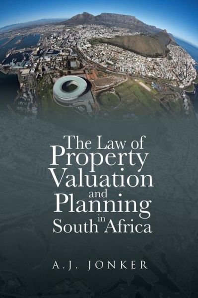 Cover for A J Jonker · The Law of Property Valuation and Planning in South Africa (Paperback Book) (2014)