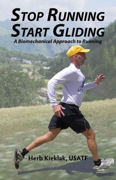 Cover for Herb Kieklak · Stop Running, Start Gliding: a Biomechanical Approach to Running (Paperback Book) [Second edition] (2013)