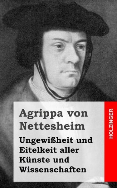 Cover for Agrippa Von Nettesheim · Ungewissheit Und Eitelkeit Aller Kunste Und Wissenschaften (Paperback Bog) (2013)