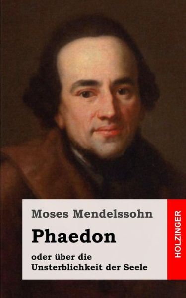 Cover for Moses Mendelssohn · Phaedon Oder Uber Die Unsterblichkeit Der Seele: in Drey Gesprachen (Paperback Book) (2013)