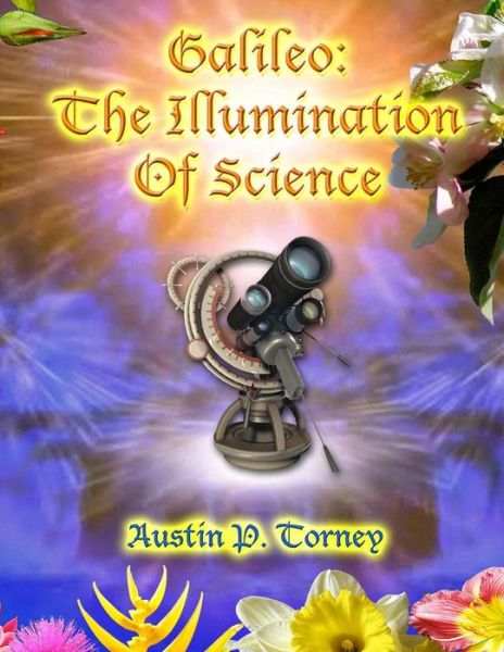 Cover for Austin P Torney · Galileo: the Illumination of Science (Paperback Book) (2013)