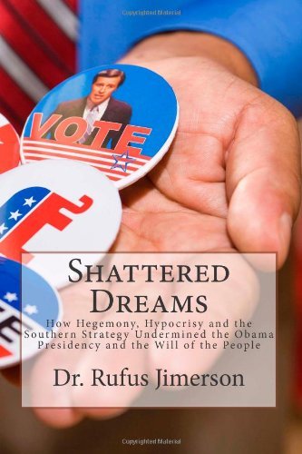 Cover for Dr. Rufus O Jimerson · Shattered Dreams: How Hegemony, Hypocrisy and the Southern Strategy Undermined T (Pocketbok) (2013)