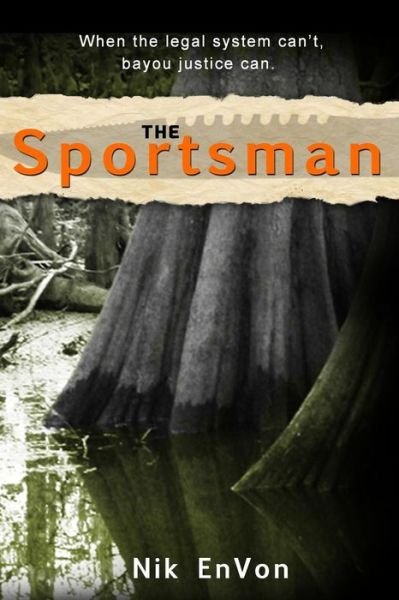 Cover for Nik Envon · The Sportsman: Bayou Justice (Paperback Book) [First edition] (2013)