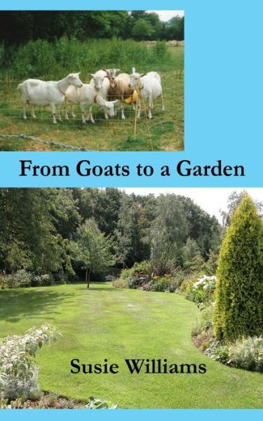 Cover for Susie Williams · From Goats to a Garden (Paperback Book) (2013)