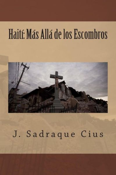 Cover for J Sadraque Cius · Haiti: Mas Alla De Los Escombros (Pocketbok) (2014)