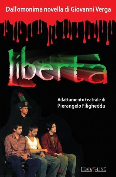 Liberta': Atto unico (dalla novella di G. Verga) - Giovanni Verga - Książki - Createspace Independent Publishing Platf - 9781497498440 - 30 marca 2014