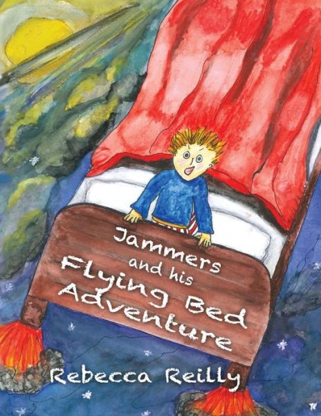 Cover for Rebecca Reilly · Jammers and His Flying Bed Adventure (Paperback Book) (2014)