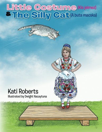 Cover for Kati Roberts · Little Costume (Kis Jelmez) &amp; the Silly Cat (A Buta Macska) (Paperback Book) (2014)