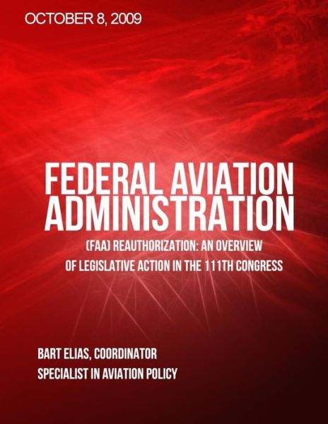 Cover for Bart Elias · Federal Aviation Adminstration (Faa) Reauthorization: an Overview of Legislative Action in the 111th Congress (Paperback Book) (2014)