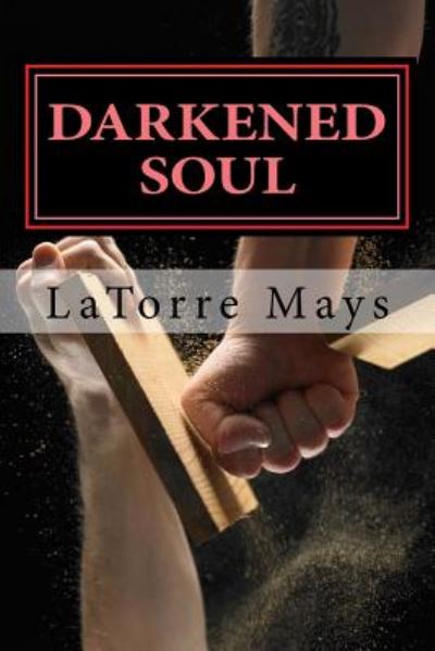 Cover for Latorre Mays · Darkened Soul: (Darkened Volume 1) (Paperback Book) (2013)