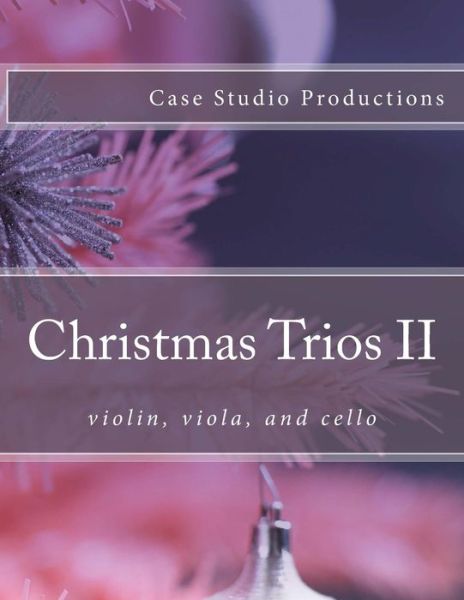 Cover for Jennifer Case · Christmas Trios II - Violin, Viola, and Cello (Pocketbok) (2014)