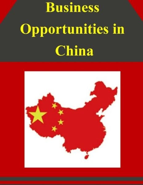 Cover for U S Department of Commerce · Business Opportunities in China (Paperback Book) (2014)