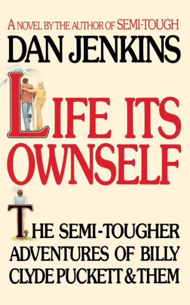 Life Its Own Self - Dan Jenkins - Livres - Simon & Schuster - 9781501111440 - 14 février 2015