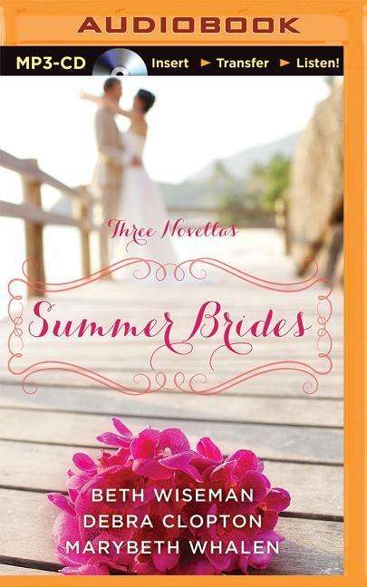 Cover for Beth Wiseman · Summer Brides: a Year of Weddings Novella Collection (MP3-CD) (2015)