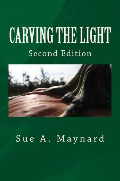 Cover for Sue a Maynard · Carving the Light (Paperback Bog) (2014)