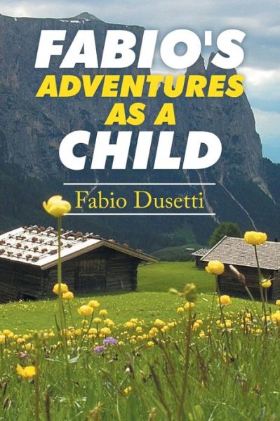 Cover for Fabio Dusetti · Fabio's Adventures as a Child (Taschenbuch) (2015)