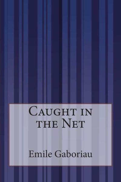 Cover for Emile Gaboriau · Caught in the Net (Pocketbok) (2015)