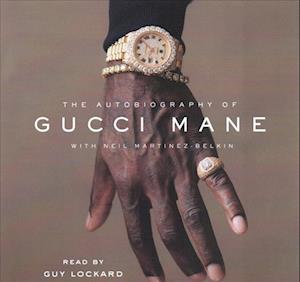 The Autobiography of Gucci Mane - Gucci Mane - Musiikki - Simon & Schuster Audio and Blackstone Au - 9781508279440 - tiistai 27. marraskuuta 2018