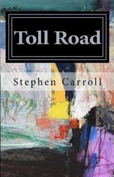 Cover for Stephen Carroll · Toll Road (Paperback Book) (2015)