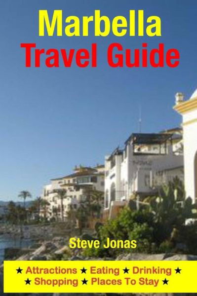 Cover for Jonas, Steve, Md · Marbella Travel Guide: Attractions, Eating, Drinking, Shopping &amp; Places to Stay (Pocketbok) (2015)