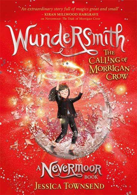 Wundersmith: The Calling of Morrigan Crow Book 2 - Nevermoor - Jessica Townsend - Books - Hachette Children's Group - 9781510104440 - October 30, 2018