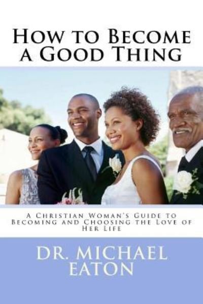 Cover for Michael Eaton · How to Become a Good Thing (Paperback Book) (2015)