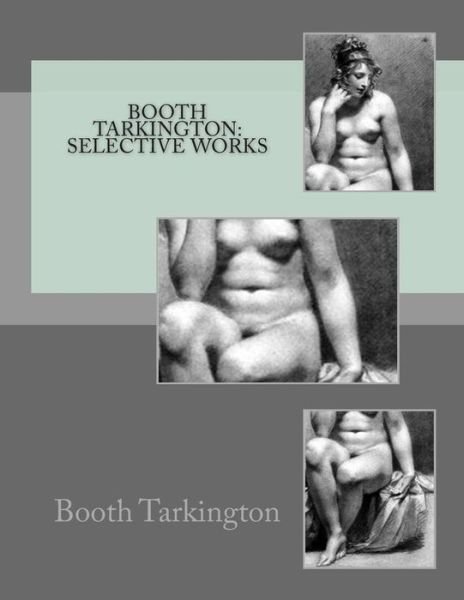 Cover for Booth Tarkington · Booth Tarkington: Selective Works (Paperback Book) (2015)