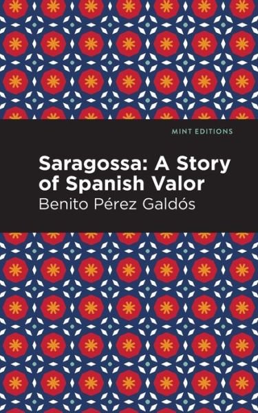 Cover for Benito Prez Galds · Saragossa: A Story of Spanish Valor - Mint Editions (Paperback Bog) (2021)