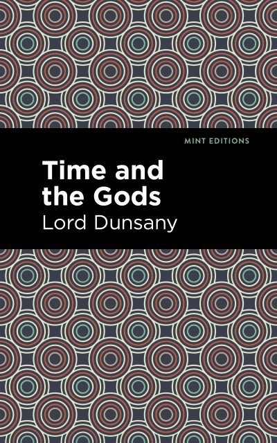 Cover for Lord Dunsany · Time and the Gods - Mint Editions (Taschenbuch) (2022)