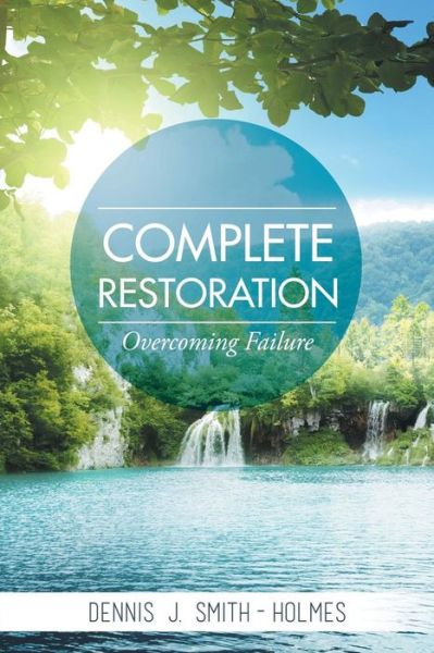 Cover for Dennis J Smith-Holmes · Complete Restoration (Paperback Book) (2016)