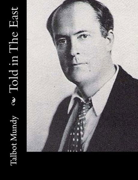 Told in the East - Talbot Mundy - Books - Createspace - 9781515237440 - July 27, 2015