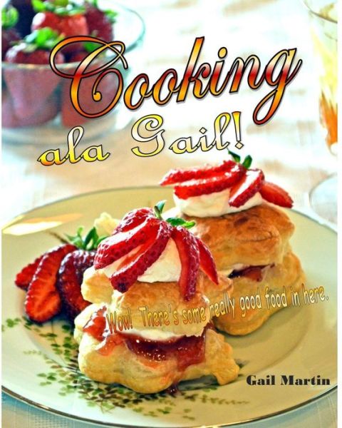 Cover for Gail Martin · Cooking Ala Gail! (Pocketbok) (2015)