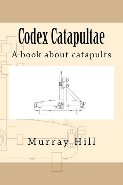 Cover for Murray Hill · Codex Catapultae (Paperback Book) (2015)