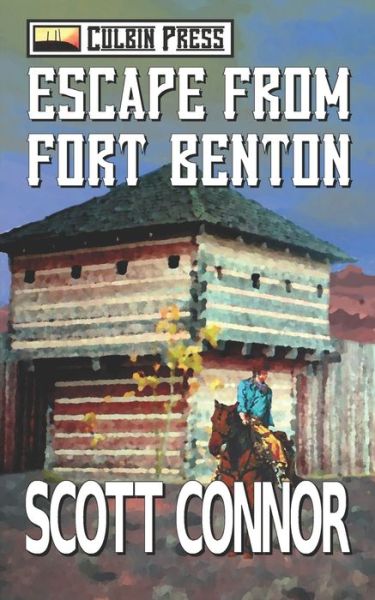 Cover for Scott Connor · Escape from Fort Benton (Taschenbuch) (2017)