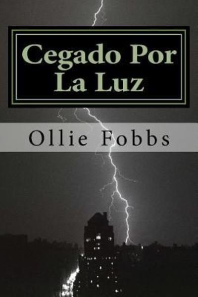 Cover for Dr Ollie B Fobbs Jr · Cegado Por La Luz : RESTORE - una llamada de Arrepentimiento (Taschenbuch) (2016)