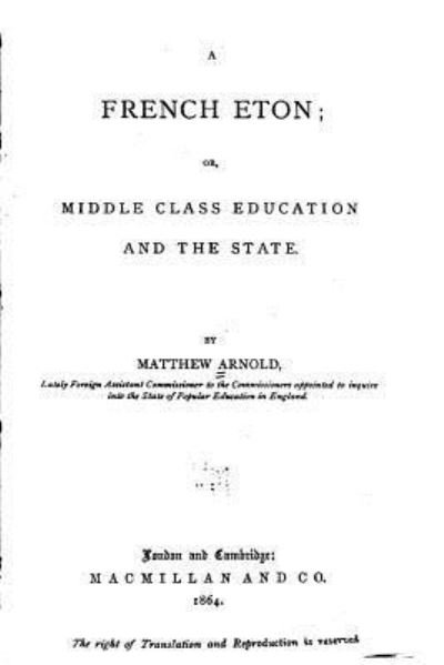 Cover for Matthew Arnold · A French Eton, or, Middle class education and the state (Paperback Book) (2016)