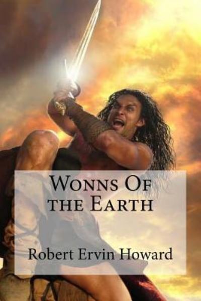 Cover for Robert Ervin Howard · Wonns Of the Earth (Paperback Book) (2016)