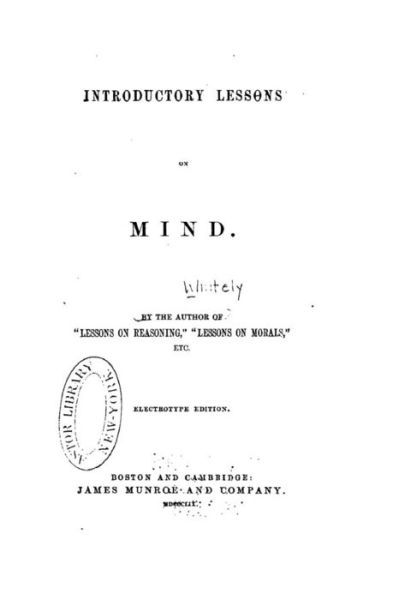 Introductory Lessons on Mind - Richard Whately - Books - Createspace Independent Publishing Platf - 9781533424440 - May 23, 2016