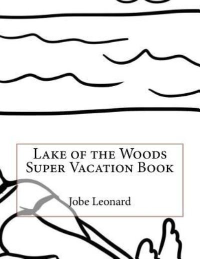 Cover for Jobe Leonard · Lake of the Woods Super Vacation Book (Paperback Book) (2016)