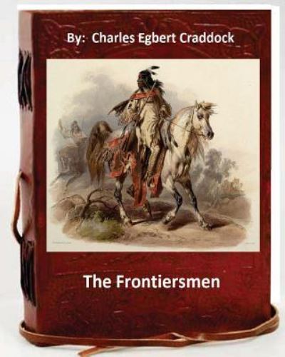 Cover for Charles Egbert Craddock · The frontiersmen. By (Paperback Book) (2016)