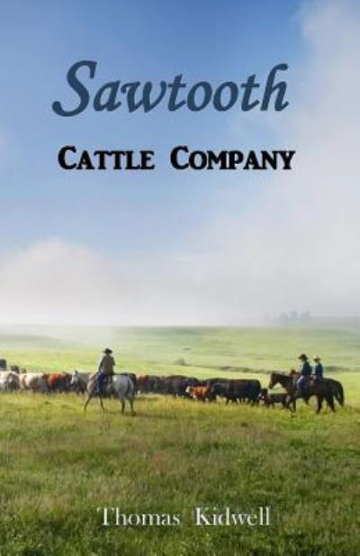 Cover for Thomas Kidwell · The Sawtooth Cattle Company (Pocketbok) (2016)