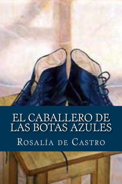 Cover for Rosalia de Castro · El Caballero de las Botas Azules (Paperback Book) [Spanish edition] (2016)