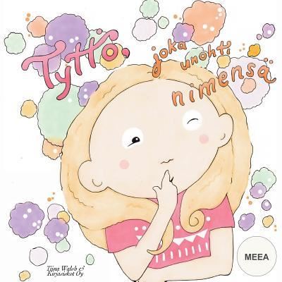 Cover for Tiina Walsh · Tyttoe, joka unohti nimensa MEEA (Paperback Book) (2016)