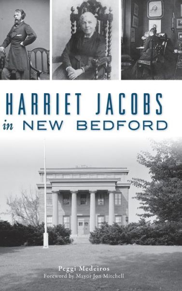 Cover for Peggi Medeiros · Harriet Jacobs in New Bedford (Hardcover Book) (2020)