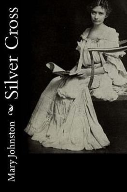 Cover for Mary Johnston · Silver Cross (Pocketbok) (2017)