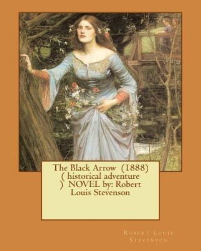 Cover for Robert Louis Stevenson · The Black Arrow (1888) ( Historical Adventure ) Novel by (Paperback Book) (2017)