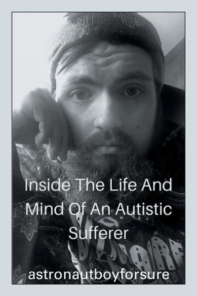 Cover for Astronautboyforsure · Inside the Life and Mind of an Autistic Sufferer (Paperback Book) (2019)